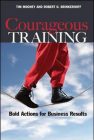 " Courageous Training: Bold Actions for Business Results" by Tim Mooney & Robert Brinkerhoff